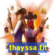 thayssa fit